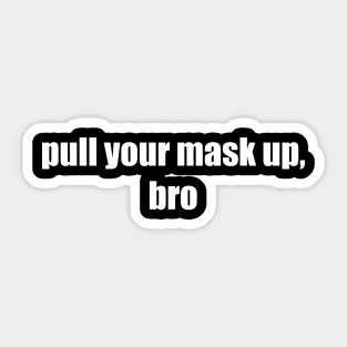 Pull your mask up Sticker